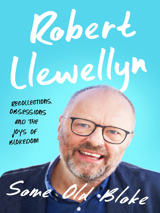 Title details for Some Old Bloke by Robert Llewellyn - Available